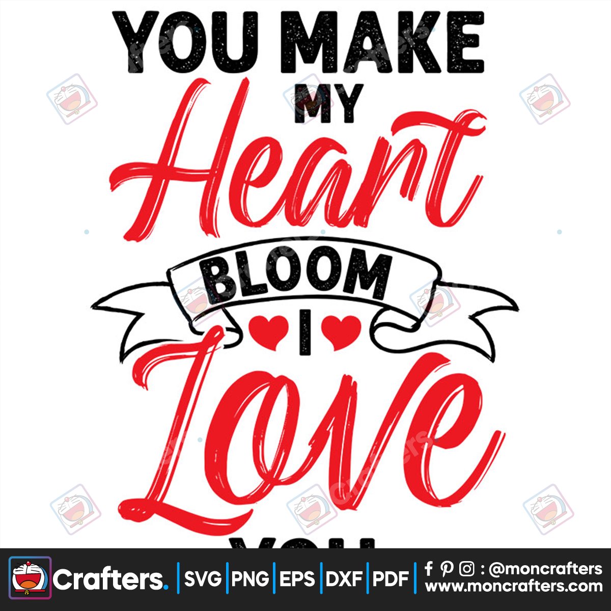 You Make My Heart Bloom I Love You Svg Valentine Svg You Make My