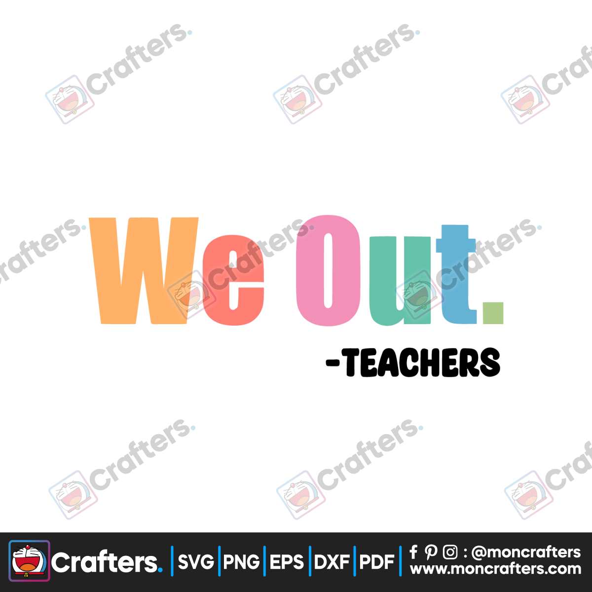 We Out Teacher End of School Year SVG Graphic Design Files