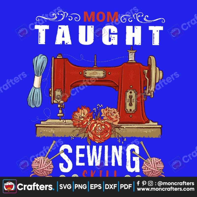 mom-taught-sewing-skill-svg-trending-svg-sewing-machine-svg-mom-svg