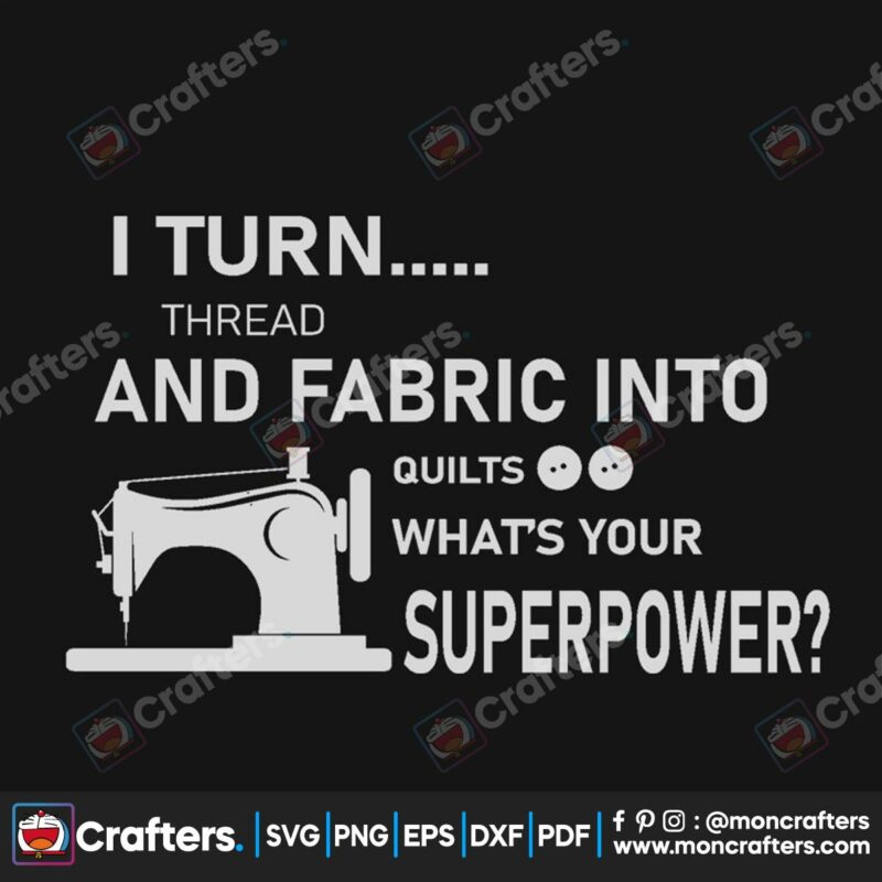 i-turn-thread-and-fabric-into-quilts-whats-your-superpower-grey-svg-trending-svg