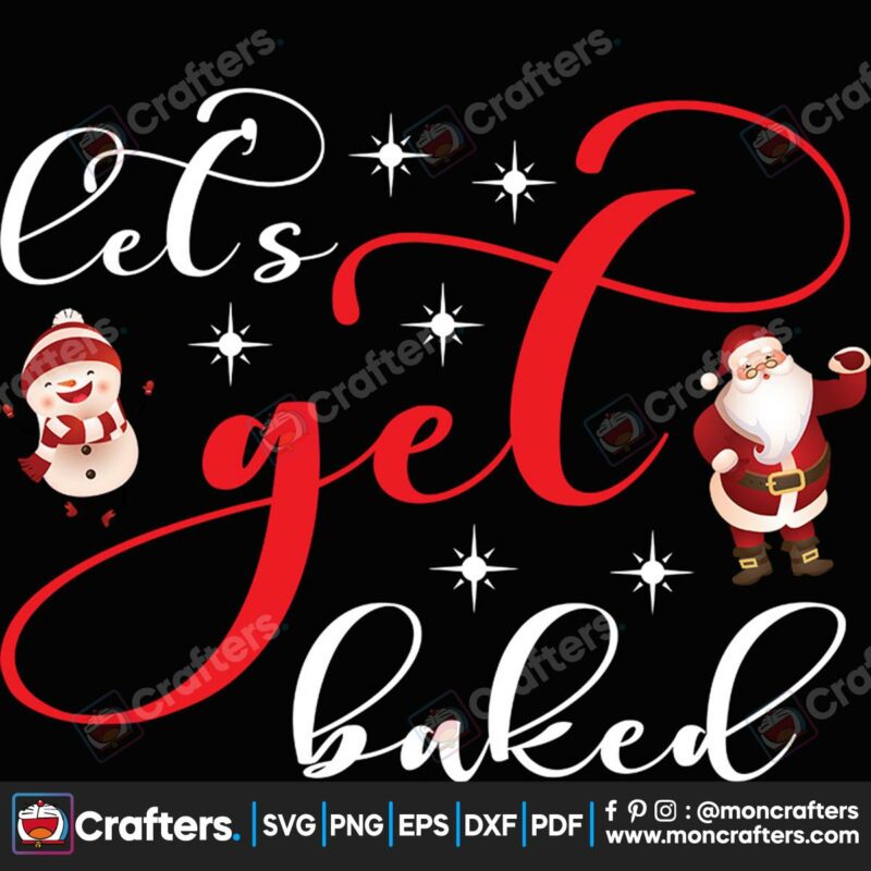 lets-get-baked-svg-christmas-svg-christmas-bakied-svg-snowman-svg