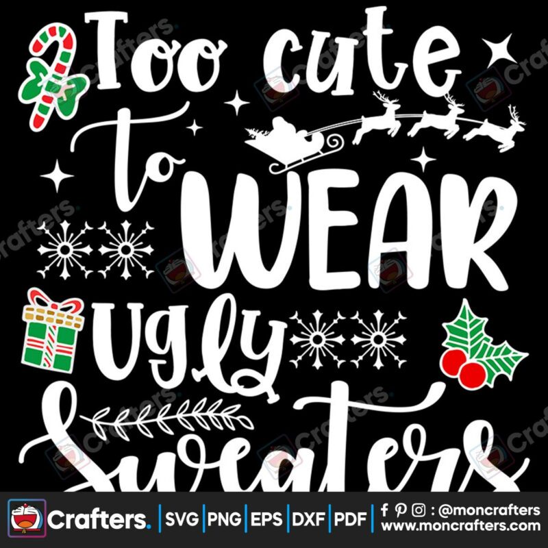 too-cute-to-wear-ugly-sweaters-svg-christmas-svg-cute-to-wear-svg