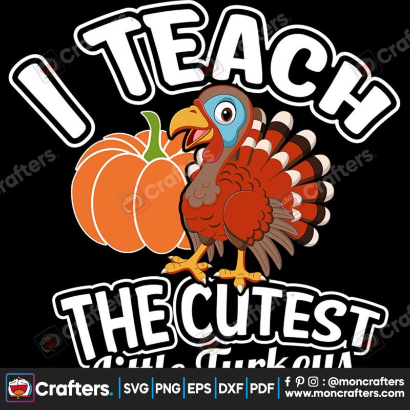 i-teach-the-cutest-little-turkeys-svg-thanksgiving-svg-cutest-turkey-svg