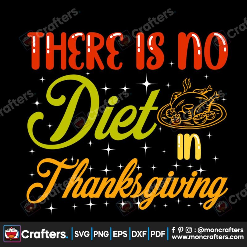 there-is-no-diet-in-thanksgiving-svg-thanksgiving-svg-thankful-gift-svg