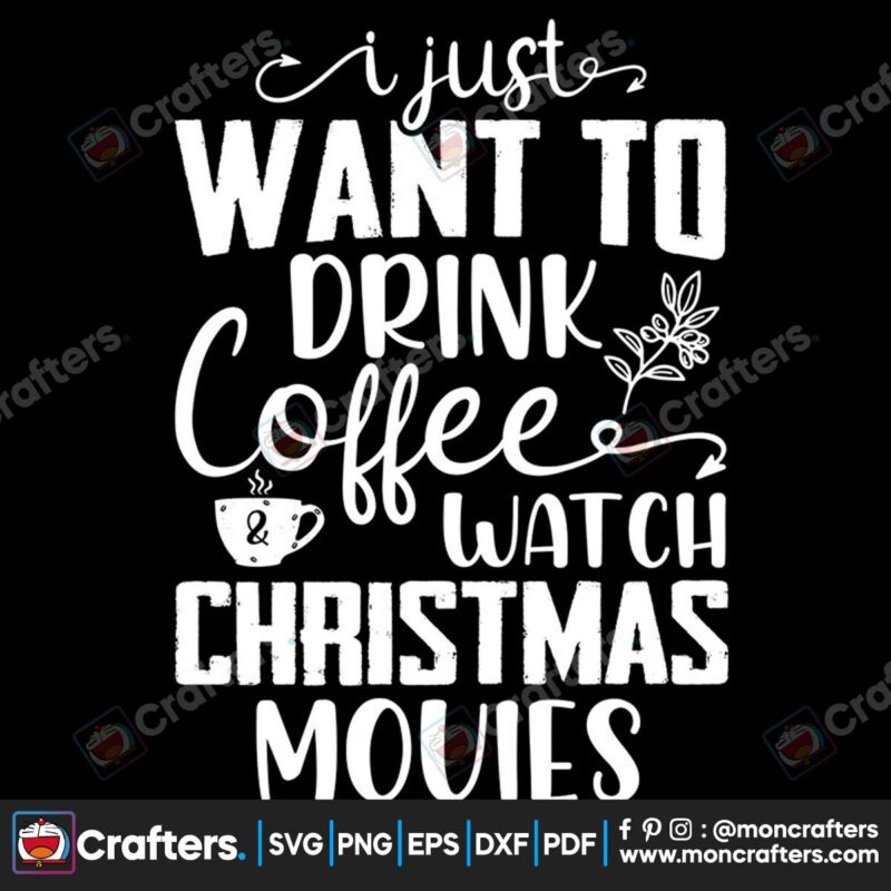 i-just-want-to-drink-coffee-watch-christmas-movies-svg-christmas-svg