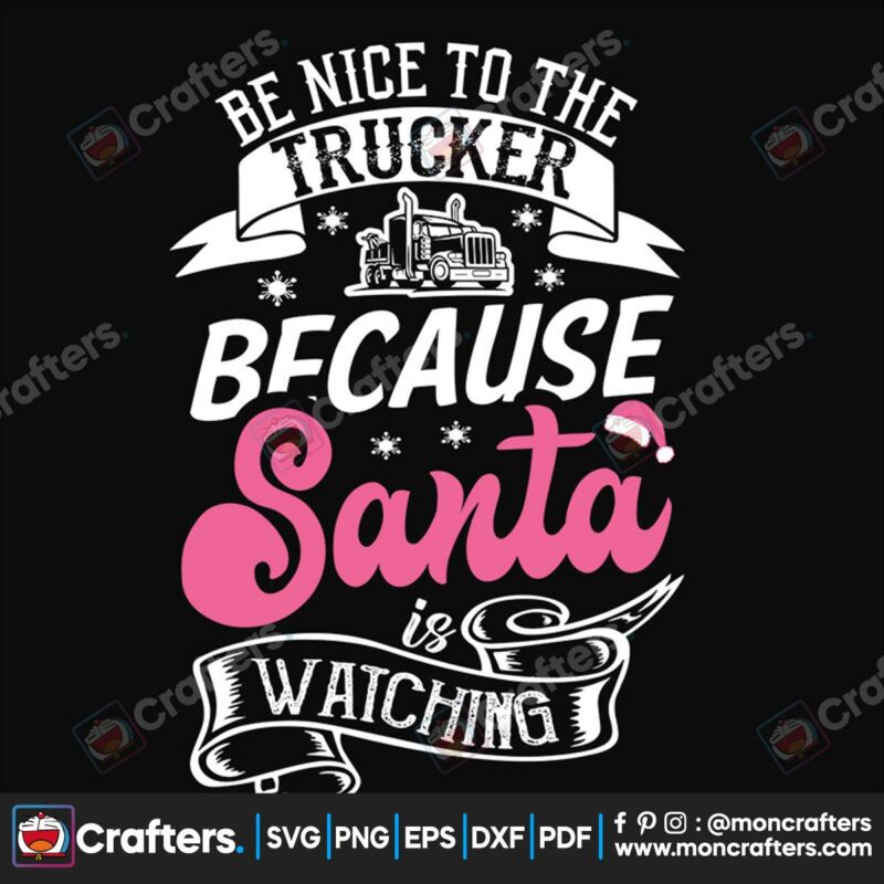 be-nice-to-the-trucker-because-santa-is-watching-svg-christmas-svg