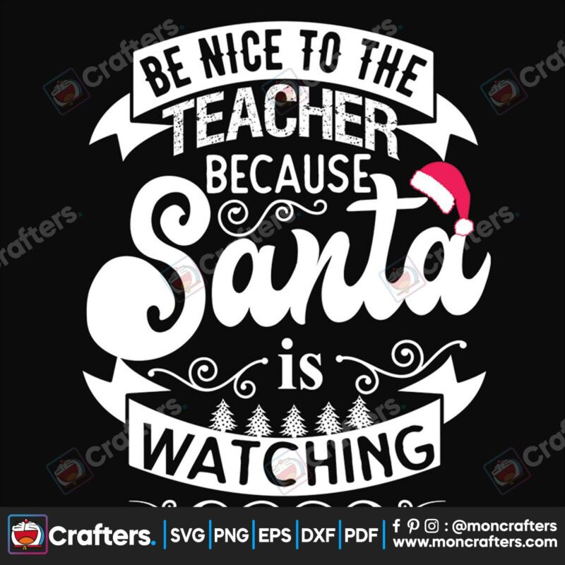 be-nice-to-the-teacher-because-santa-is-watching-svg-christmas-svg