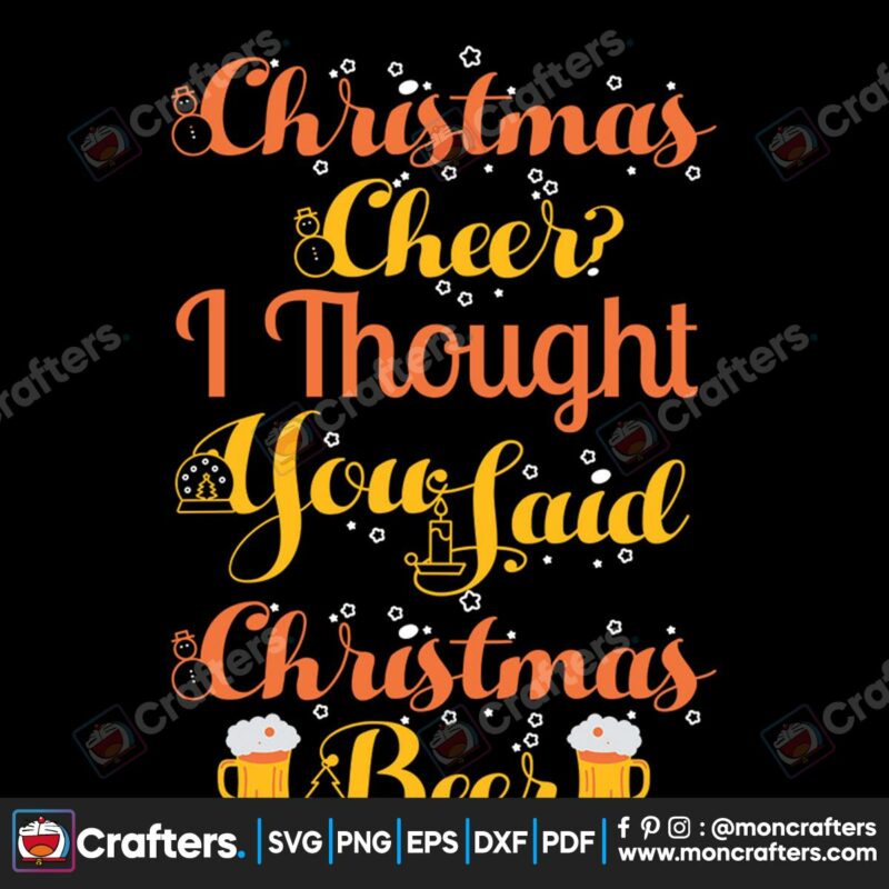 christmas-cheer-i-thought-you-said-christmas-beer-svg-christmas-svg