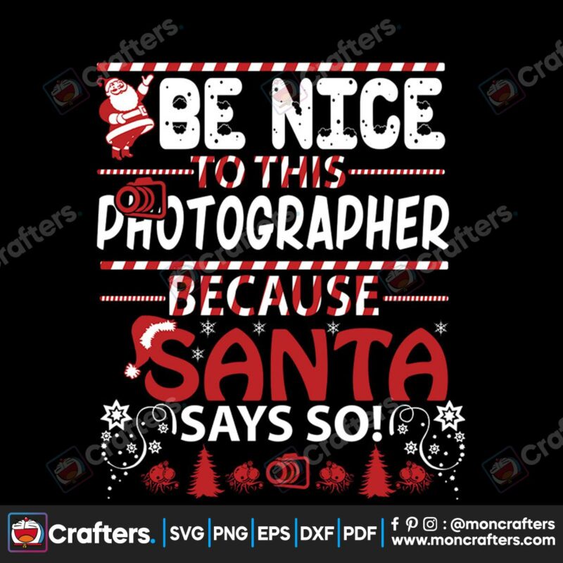 be-nice-to-this-photographer-because-santa-says-so-svg-christmas-svg