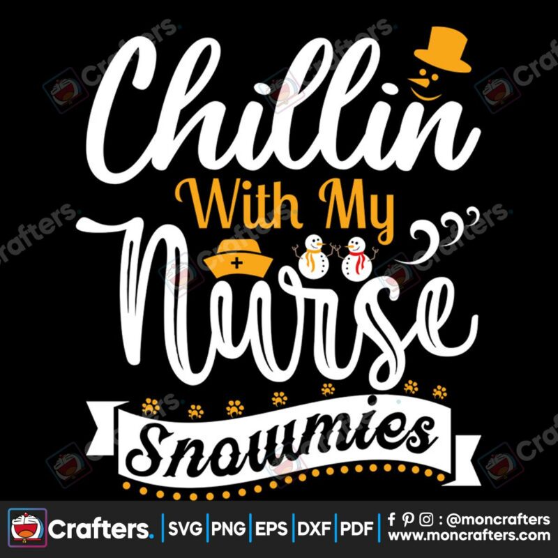 chillin-with-my-nurse-snowmies-svg-christmas-svg-chillin-with-my-nurse-svg