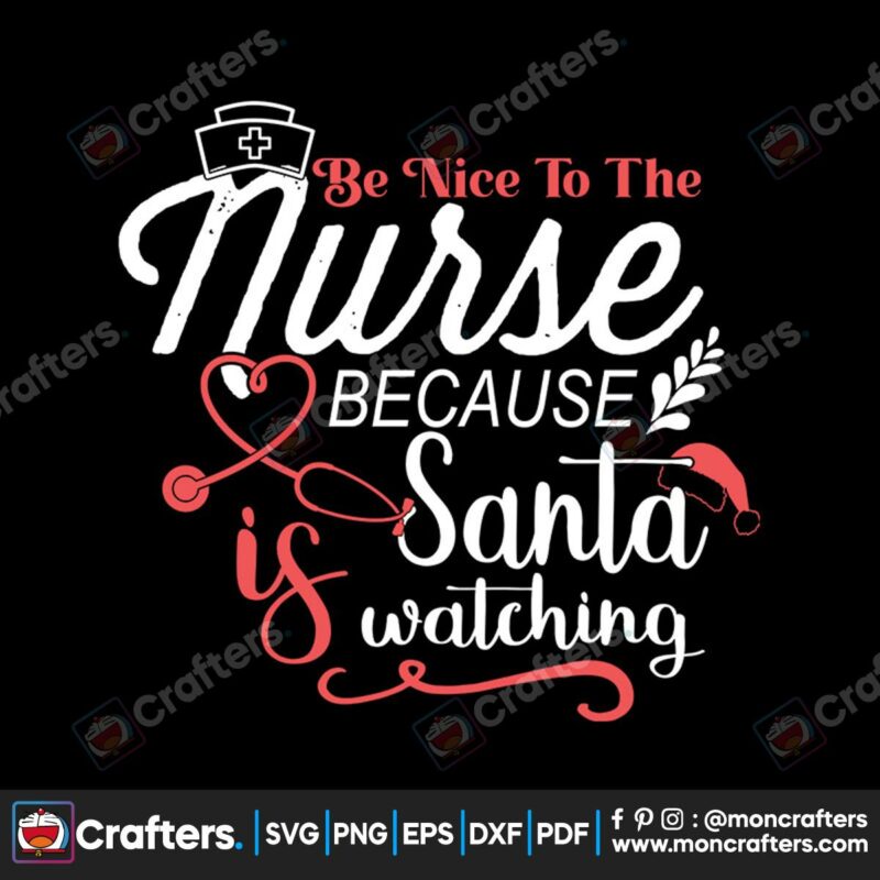 be-nice-to-the-nurse-because-santa-is-watching-svg-christmas-svg