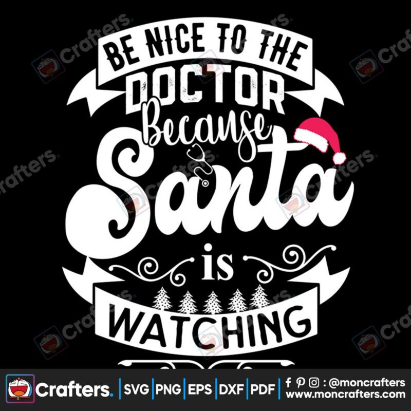 be-nice-to-the-doctor-because-santa-is-watching-svg-christmas-svg