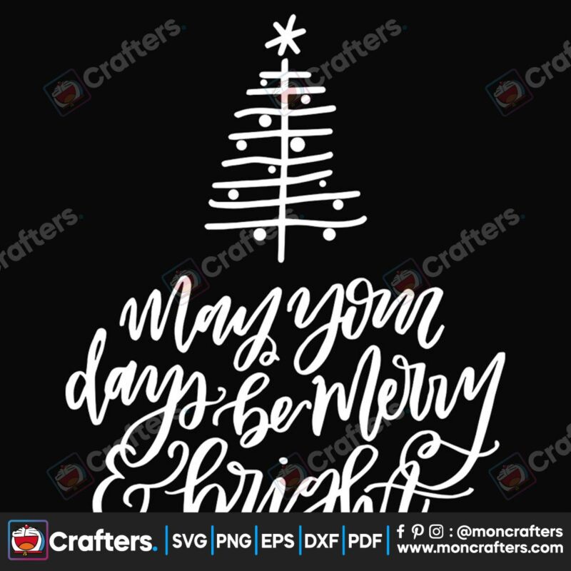 may-you-days-be-merry-and-bright-christmas-tree-svg-christmas-svg-tree-svg