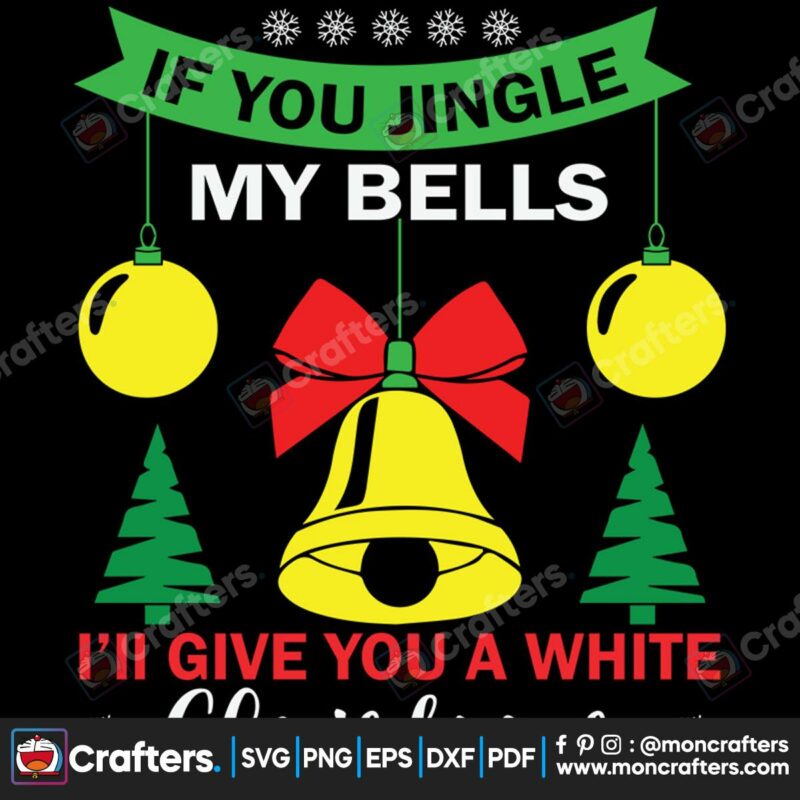 if-you-jingle-my-bells-ill-give-you-a-white-christmas-svg-christmas-svg
