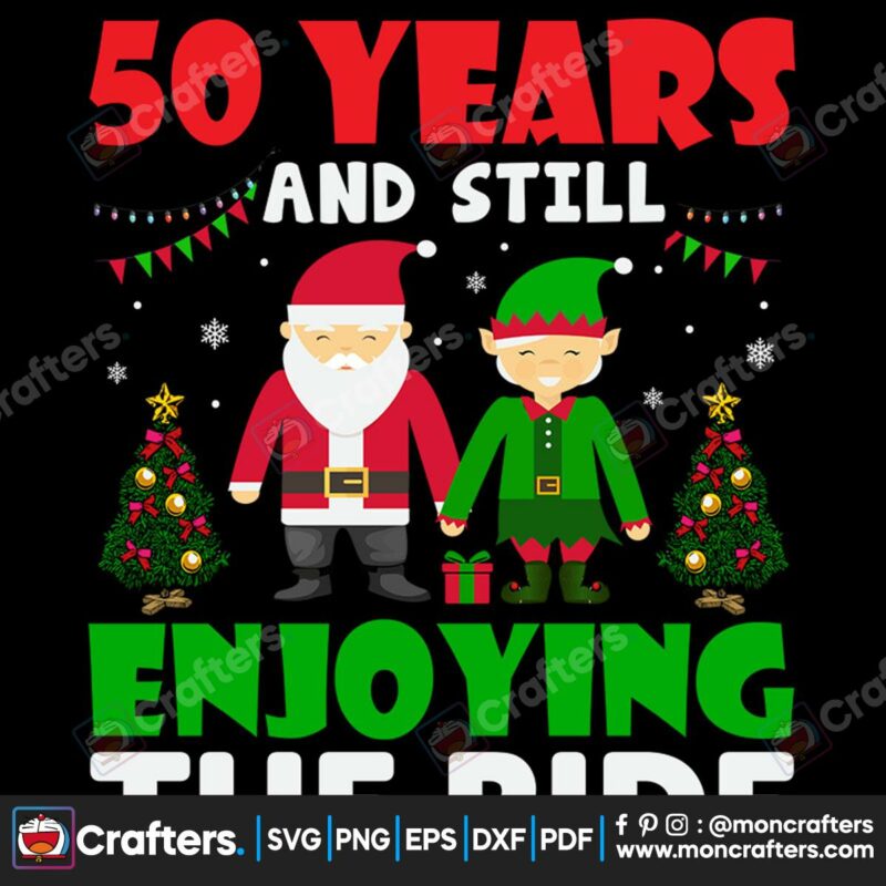 50-years-and-still-enjoying-the-ride-svg-chrismtas-svg-50-years-and-still-svg