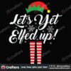 let-yet-elfed-up-christmas-svg-christmas-svg-elf-svg-christmas-star-svg