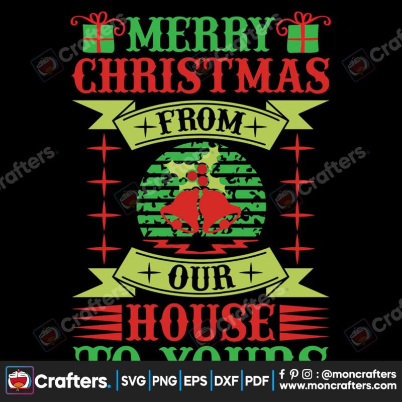 merry-christmas-from-our-house-to-yours-svg-christmas-svg-merry-christmas-svg-bells-svg