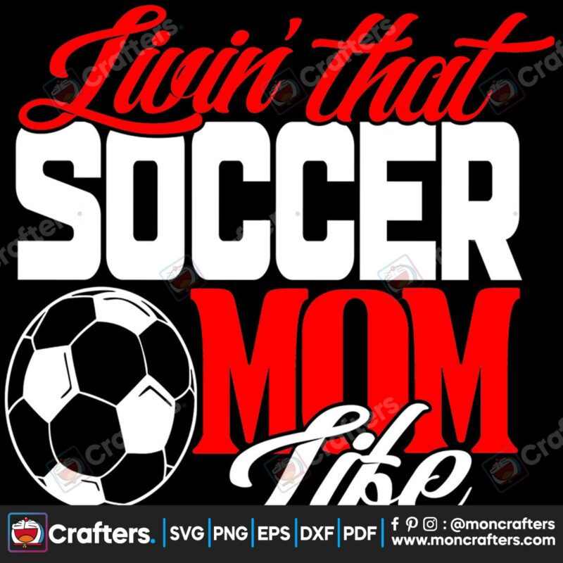 livin-that-soccer-mom-life-svg-trending-svg-soccer-svg-mom-life-svg