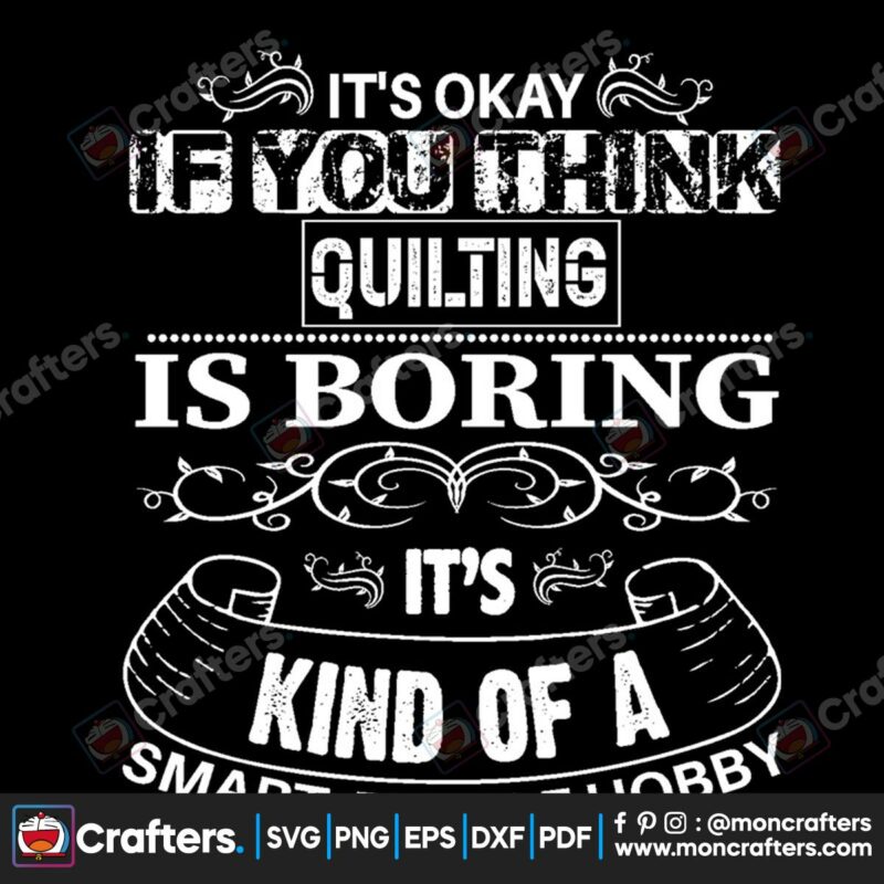 its-okay-if-you-thing-quilting-is-boring-its-kind-of-a-smart-people-hobby-svg