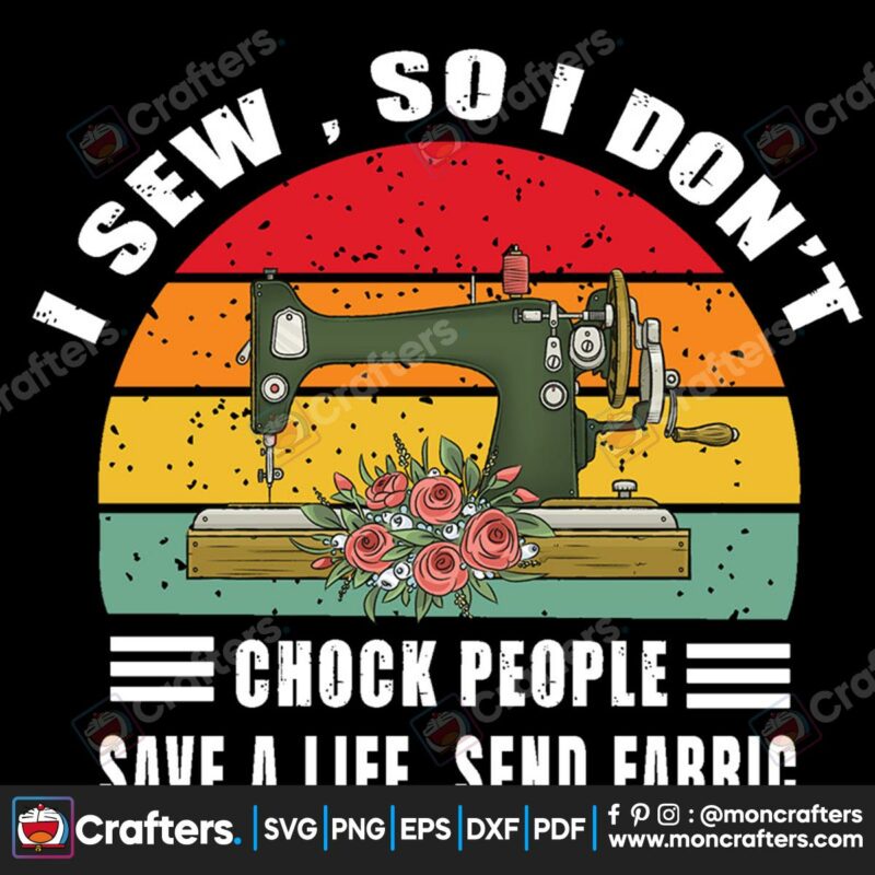 i-sew-so-i-dont-chock-people-save-a-life-send-fabric-svg-trending-svg