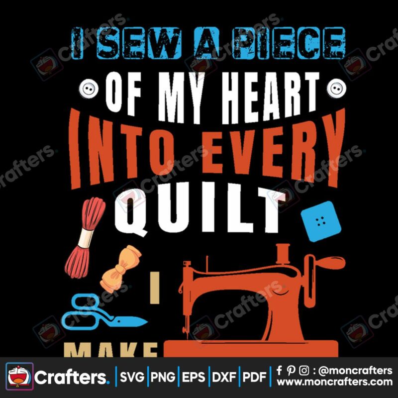 i-sew-a-piece-of-my-heart-into-every-quilt-make-svg-trending-svg-sewing-machine-svg
