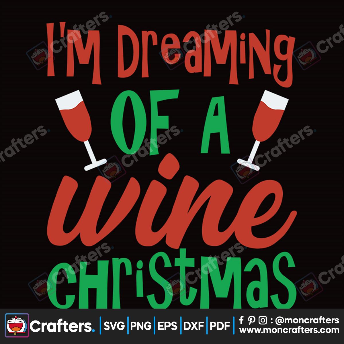 I’m Dreaming Of A Wine Christmas Svg Instant Download
