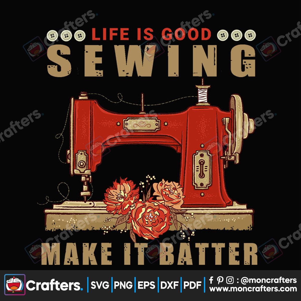 Life Is Good Sewing Make It Batter Svg Instant Download