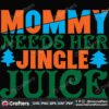 mommy-needs-her-jingle-juice-svg-christmas-svg-mommy-svg-christmas-tree-svg