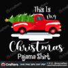 this-is-my-christmas-pajama-svg-christmas-svg-truck-svg-pajama-svg
