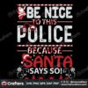 be-nice-to-this-police-because-santa-says-so-svg-christmas-svg