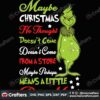 maybe-christmas-he-throught-doesnt-come-from-a-store-christmas-svg