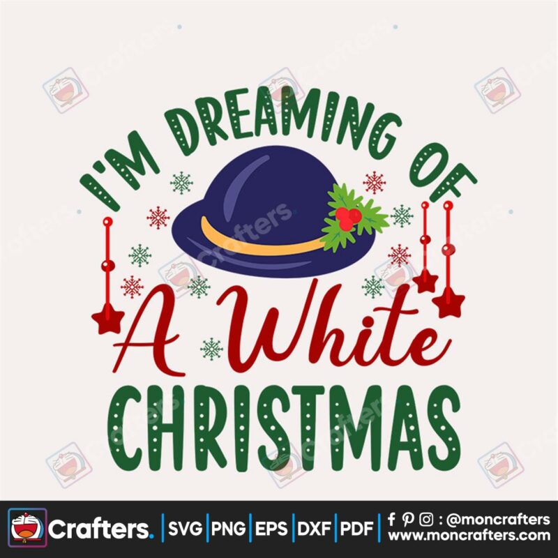 im-dreaming-of-a-white-christmas-svg-christmas-svg-hat-svg-christmas-white-svg