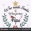 who-needs-santa-when-you-have-papa-svg-christmas-svg-santa-svg-papa-svg