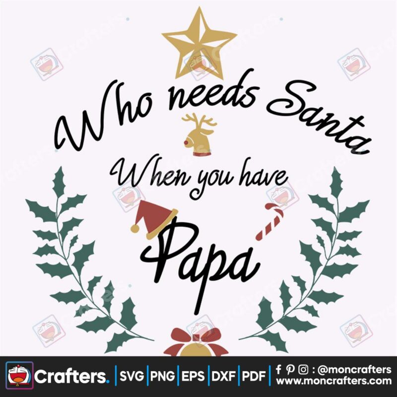 who-needs-santa-when-you-have-papa-svg-christmas-svg-santa-svg-papa-svg