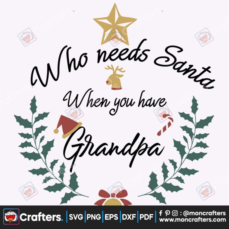 who-needs-santa-when-you-have-grandpa-svg-christmas-svg-santa-svg-grandpa-svg