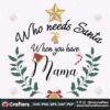 who-needs-santa-when-you-have-mama-svg-christmas-svg-santa-svg-mama-svg