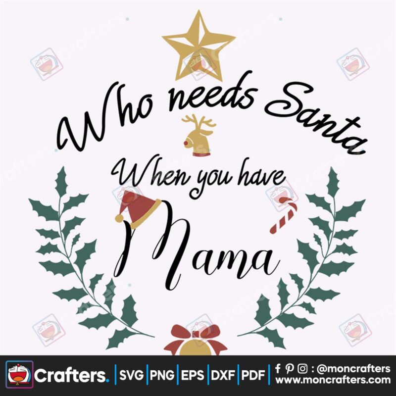 who-needs-santa-when-you-have-mama-svg-christmas-svg-santa-svg-mama-svg