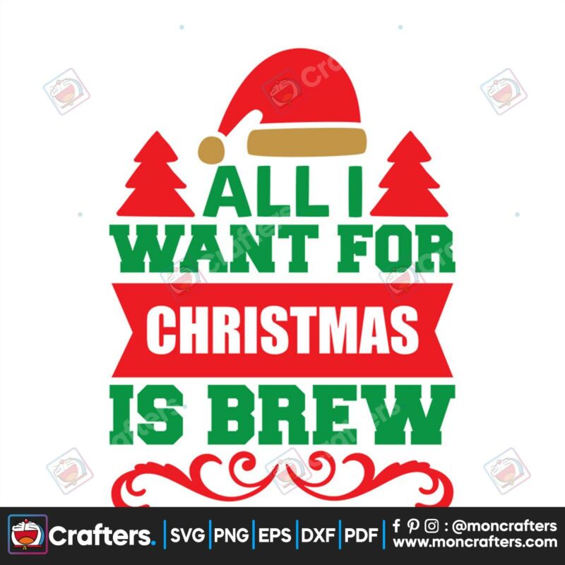 all-i-want-for-christmas-is-brew-svg-christmas-svg-christmas-is-brew-svg