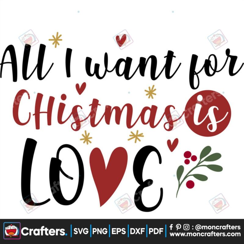 all-i-want-for-christmas-is-love-christmas-svg-love-christmas-svg