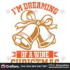im-dreaming-of-a-wine-christmas-bells-svg-christmas-svg-christmas-bells-svg