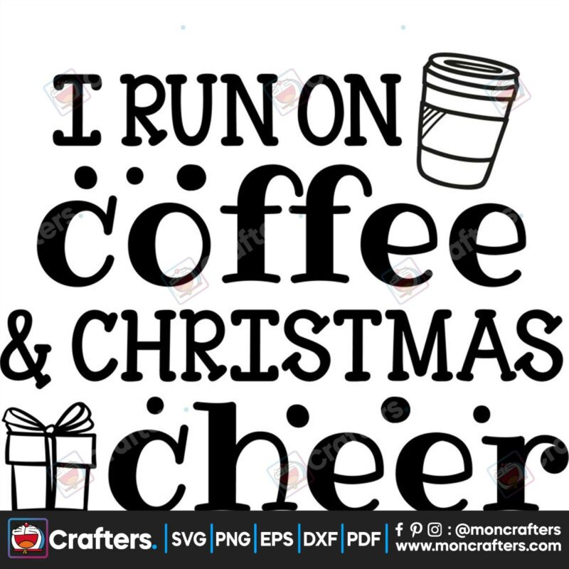 i-run-on-coffee-and-christmas-cheer-svg-christmas-svg-i-run-on-coffee-svg