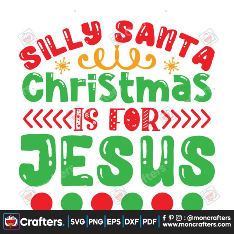silly-santa-christmas-is-for-jesus-svg-christmas-svg-silly-santa-svg