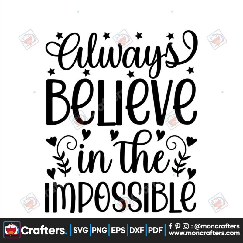 always-believe-in-the-impossible-svg-trending-svg-always-believe-svg