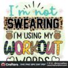 im-not-swearing-im-using-my-workout-words-svg-trending-svg