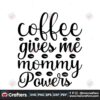 coffee-give-me-mommy-powers-svg-trending-svg-coffee-svg