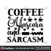 coffee-mascara-and-sarcasm-svg-trending-svg-coffee-svg-coffee-mascara-svg