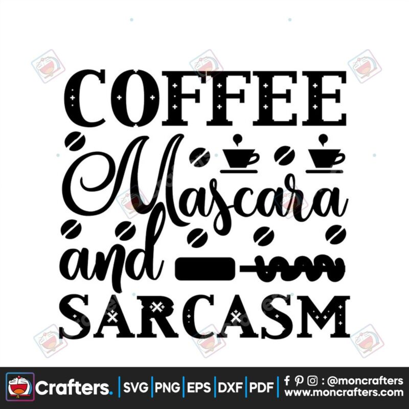 coffee-mascara-and-sarcasm-svg-trending-svg-coffee-svg-coffee-mascara-svg