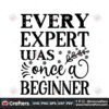 every-expert-was-once-a-beginner-svg-trending-svg-every-expert-svg