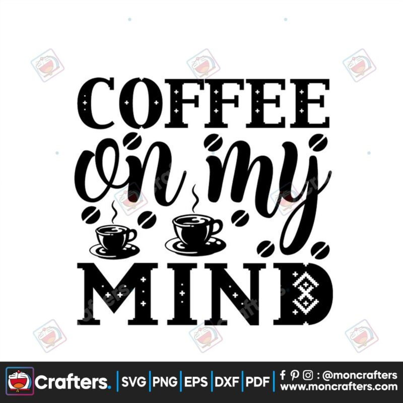 coffee-on-my-mind-svg-trending-svg-coffee-svg-on-my-mind-svg