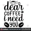 dear-coffee-i-need-you-svg-trending-svg-dear-coffee-svg-coffee-svg